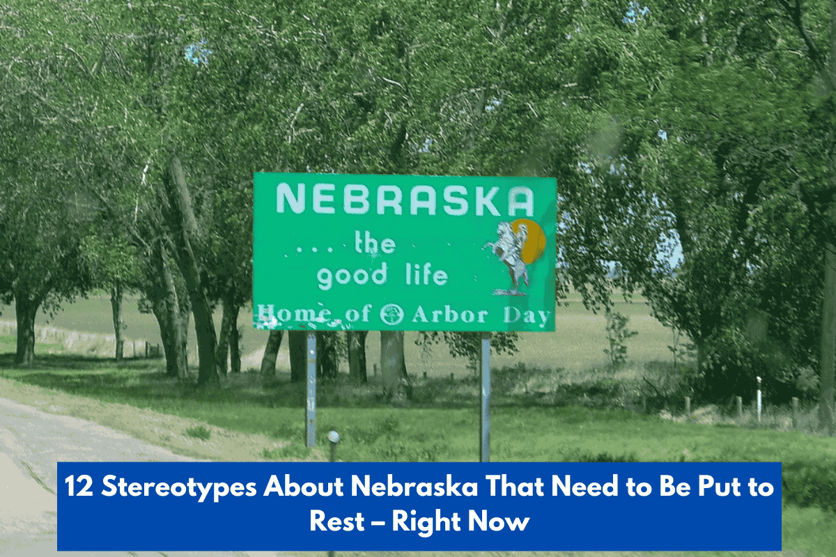 12 Stereotypes About Nebraska That Need to Be Put to Rest – Right Now