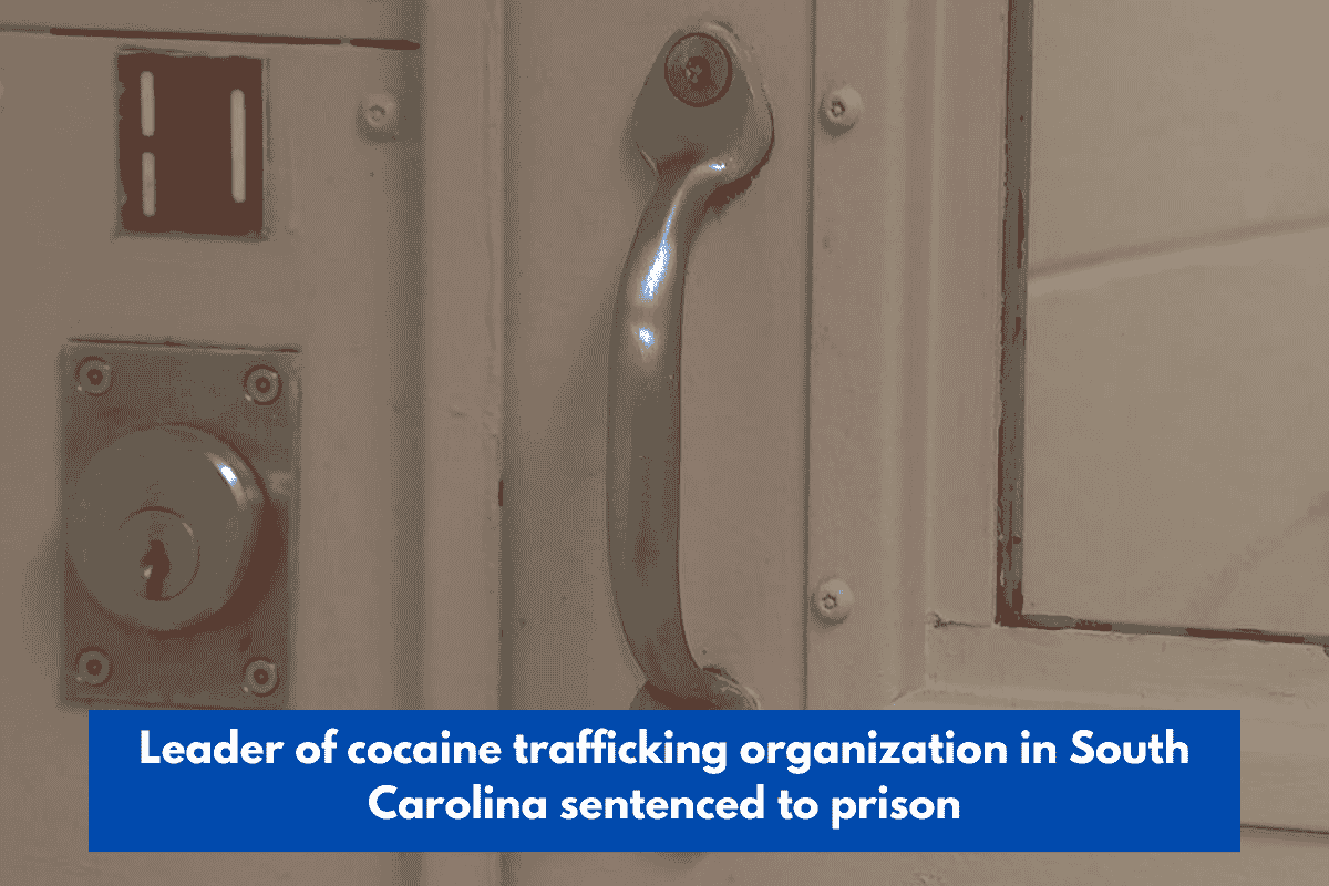 Leader of cocaine trafficking organization in South Carolina sentenced to prison
