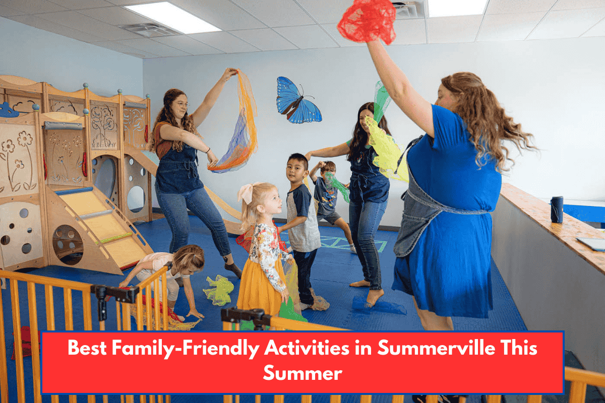 Best Family-Friendly Activities in Summerville This Summer