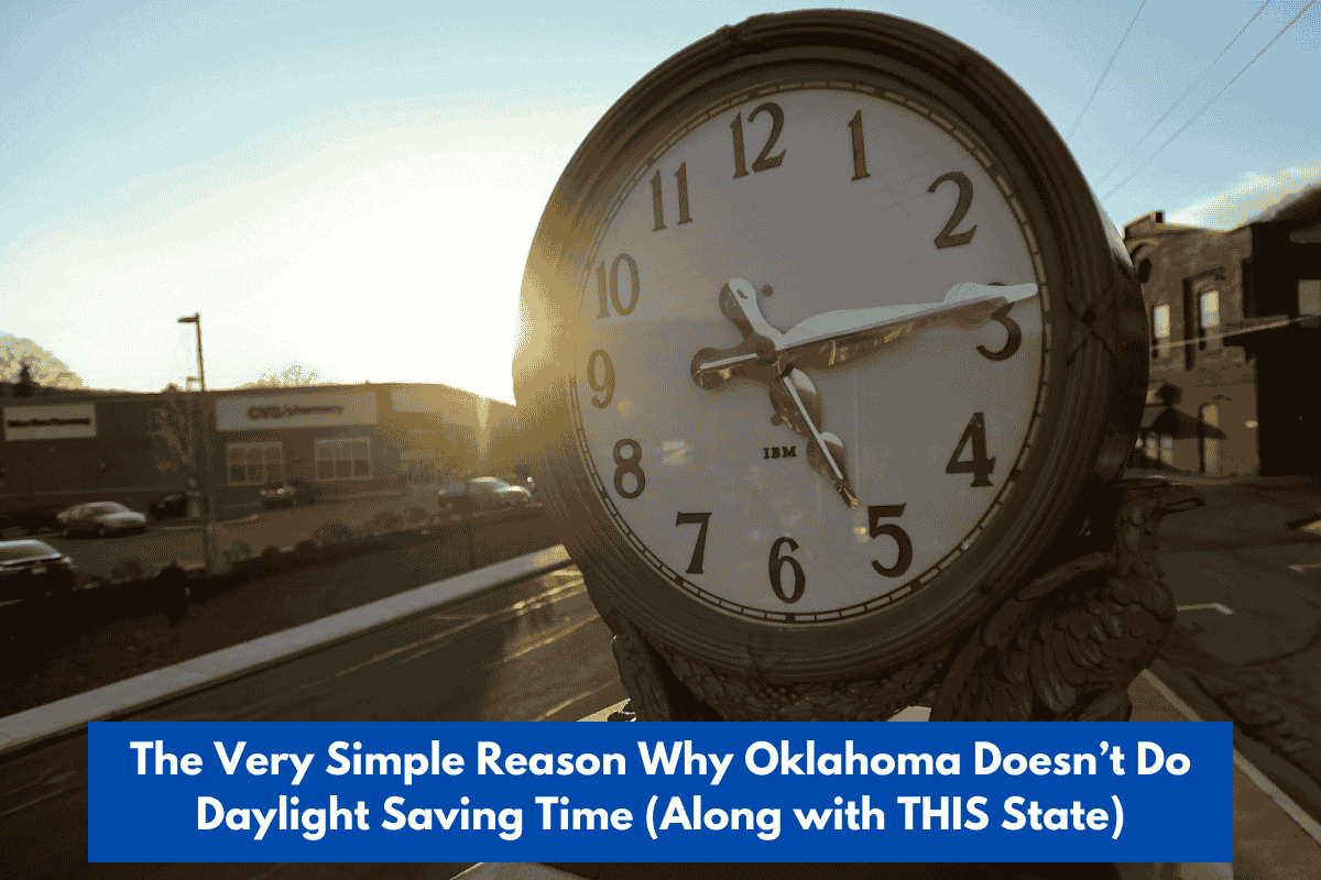 The Very Simple Reason Why Oklahoma Doesn’t Do Daylight Saving Time (Along with THIS State)