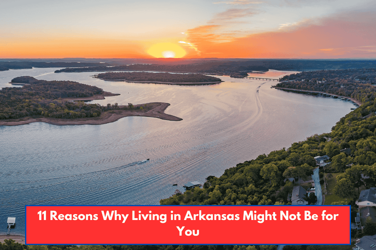 11 Reasons Why Living in Arkansas Might Not Be for You