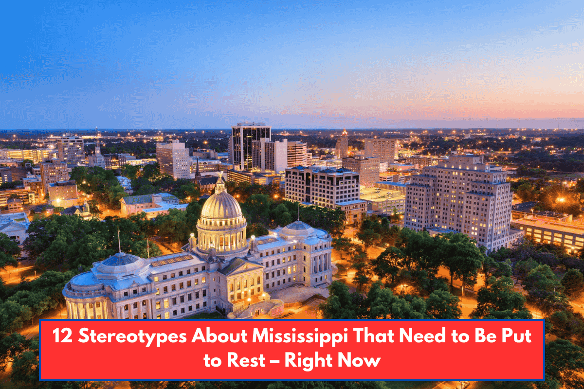 12 Stereotypes About Mississippi That Need to Be Put to Rest – Right Now