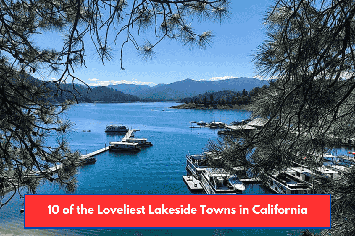 10 of the Loveliest Lakeside Towns in California