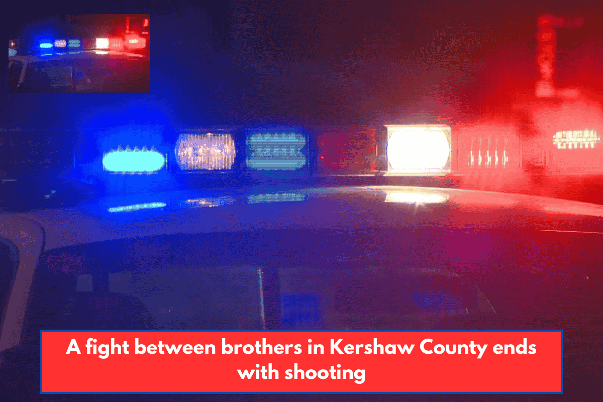 A fight between brothers in Kershaw County ends with shooting