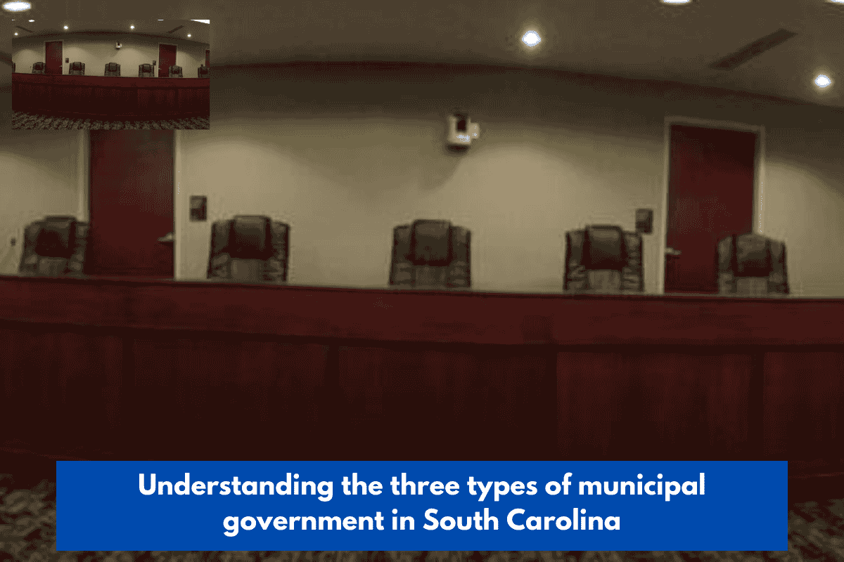 Understanding the three types of municipal government in South Carolina
