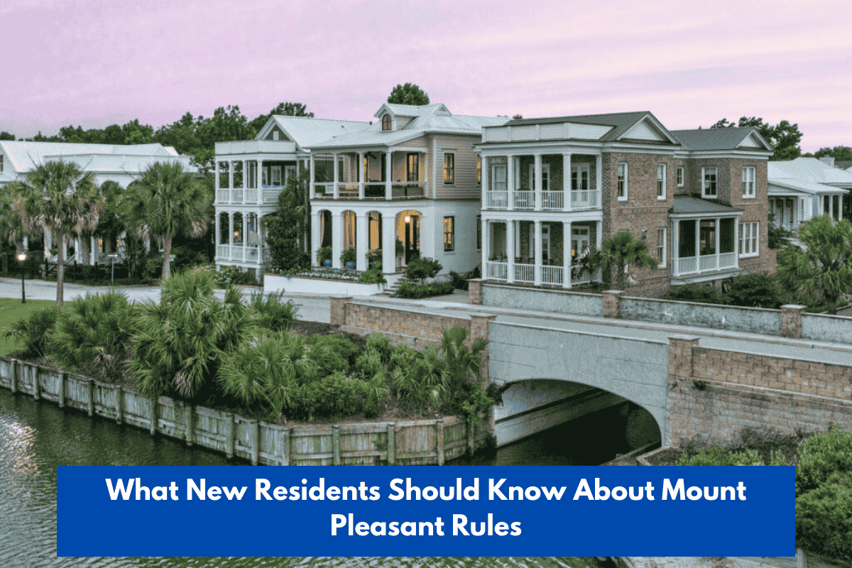 What New Residents Should Know About Mount Pleasant Rules