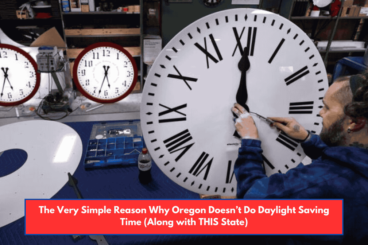 The Very Simple Reason Why Oregon Doesn’t Do Daylight Saving Time (Along with THIS State)