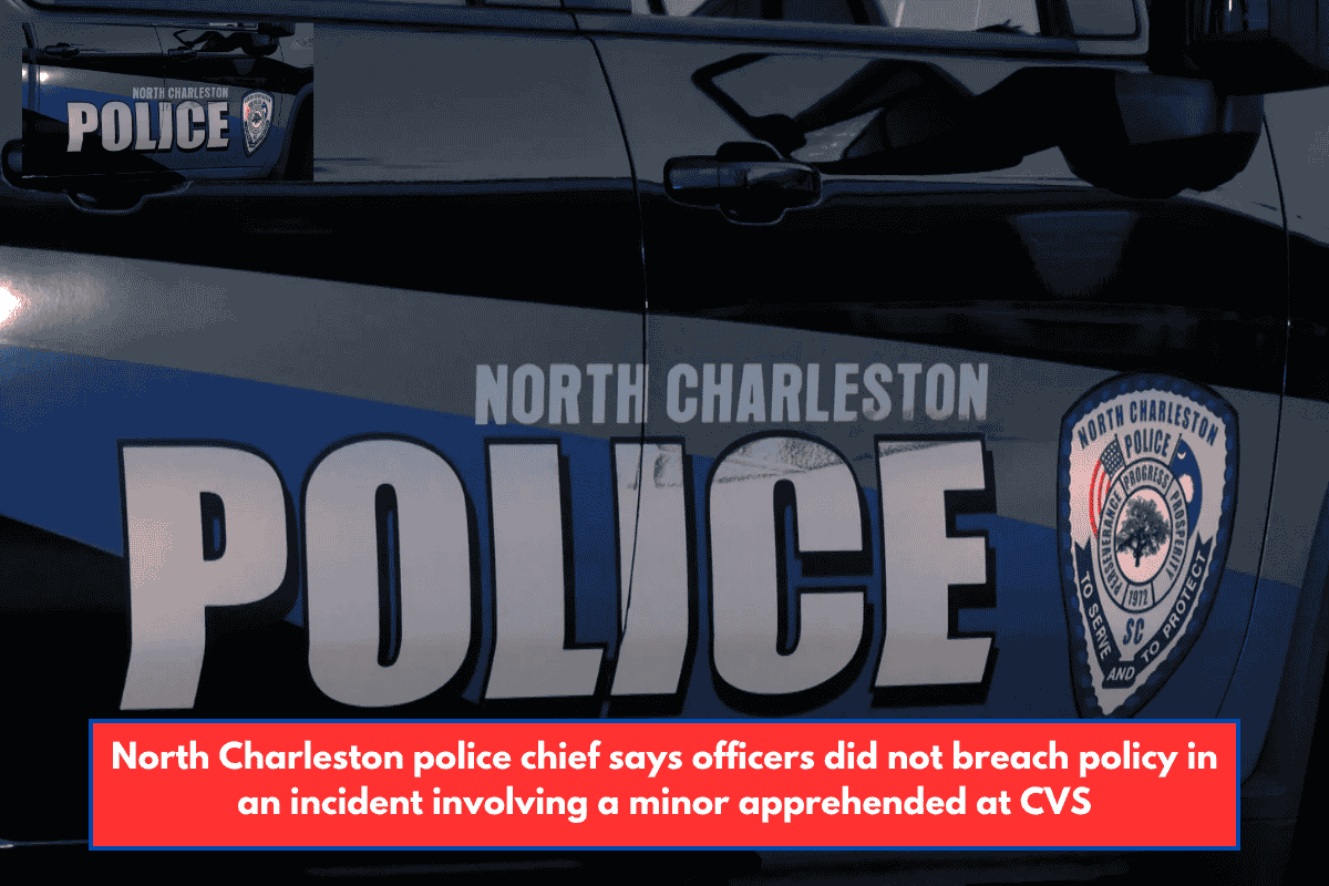 North Charleston police chief says officers did not breach policy in an incident involving a minor apprehended at CVS