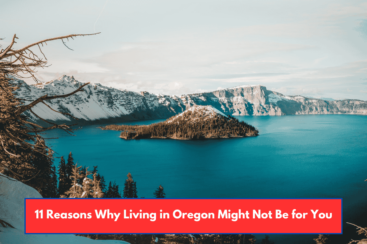11 Reasons Why Living in Oregon Might Not Be for You