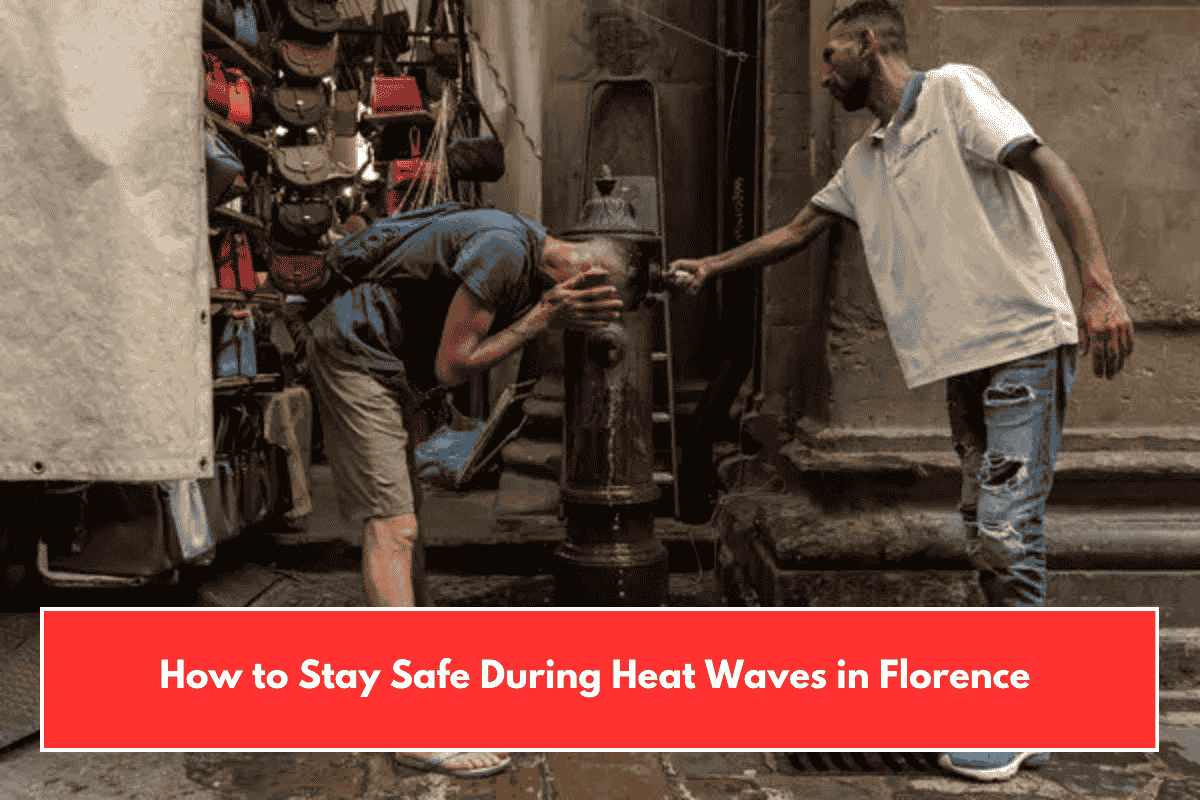 How to Stay Safe During Heat Waves in Florence