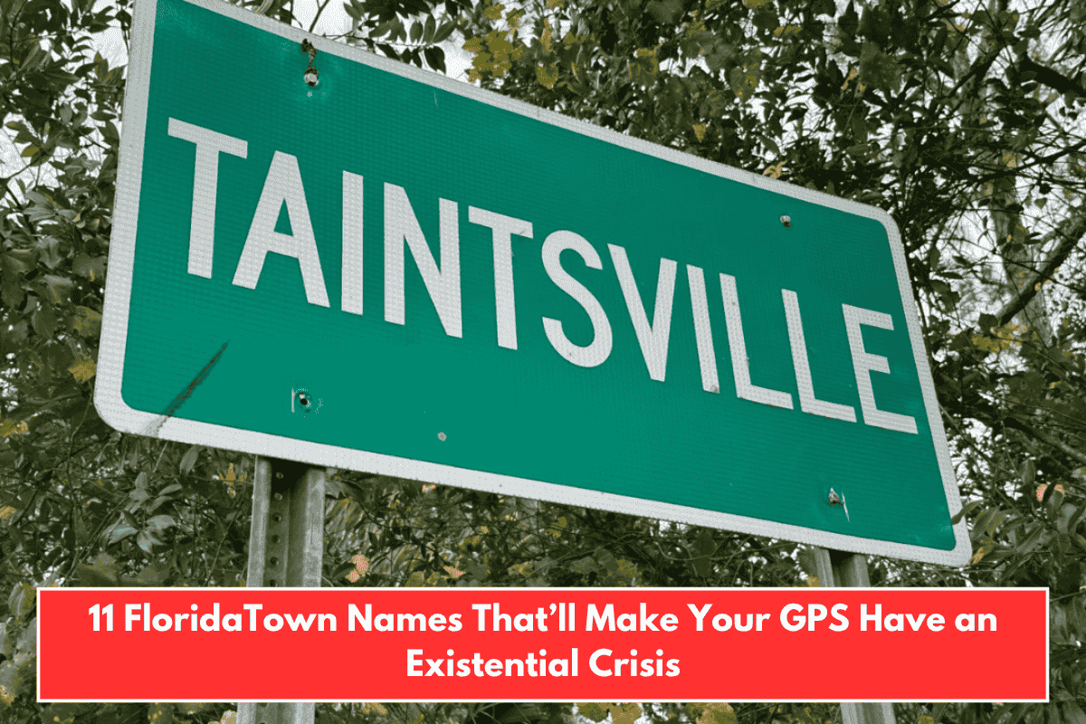 11 FloridaTown Names That’ll Make Your GPS Have an Existential Crisis