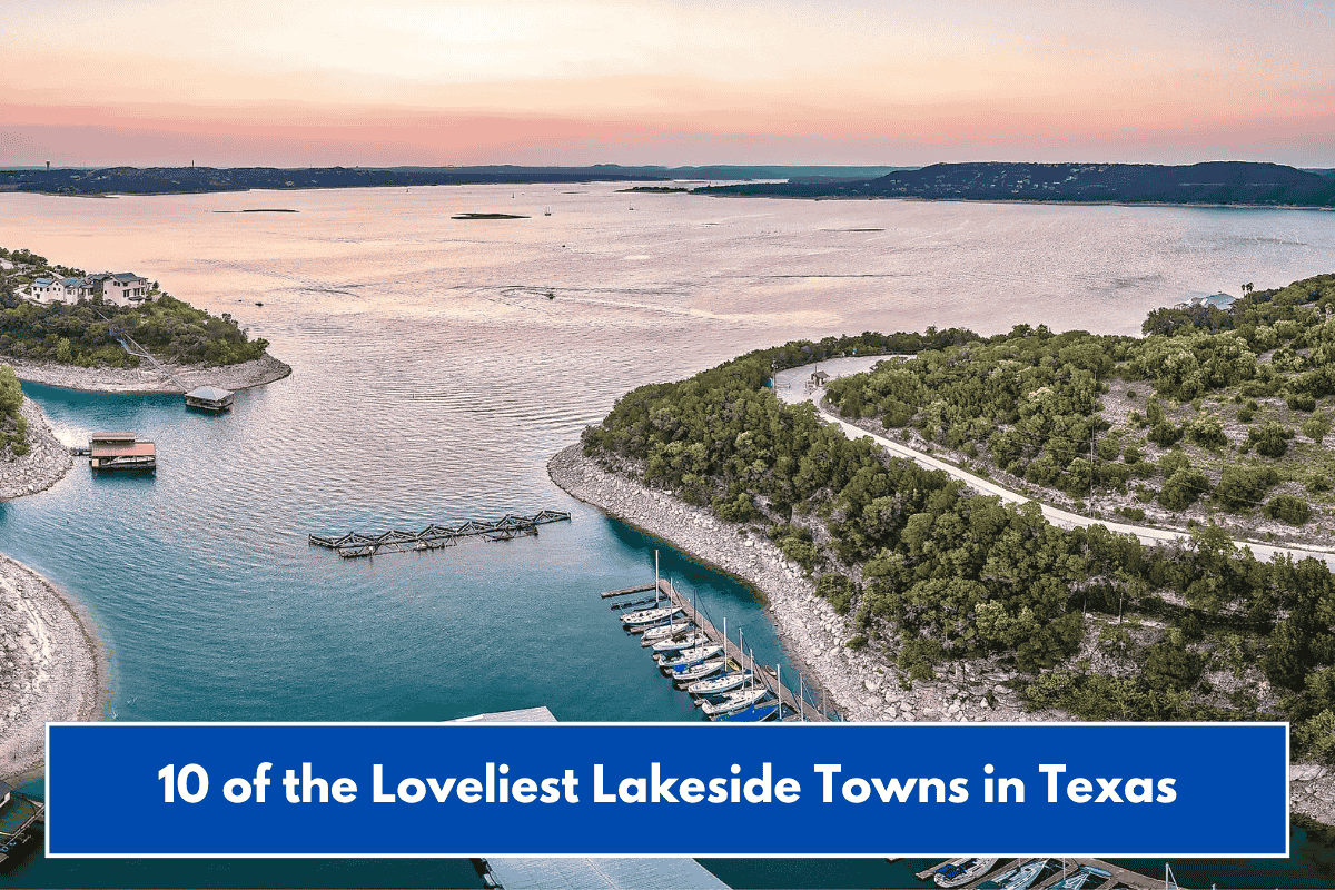10 of the Loveliest Lakeside Towns in Texas