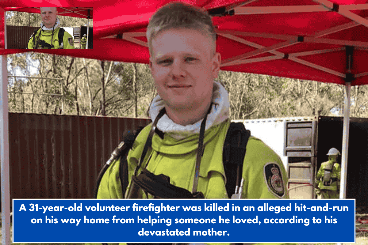 A 31-year-old volunteer firefighter was killed in an alleged hit-and-run on his way home from helping someone he loved, according to his devastated mother.