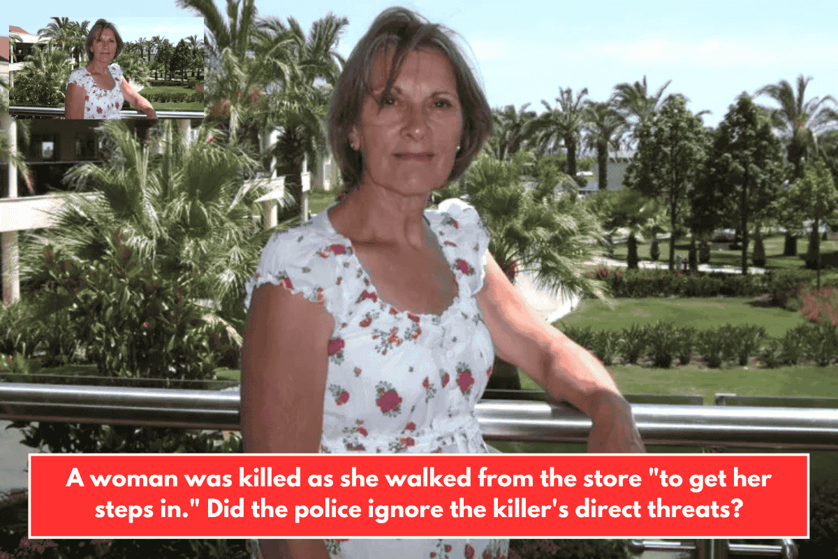 A woman was killed as she walked from the store "to get her steps in." Did the police ignore the killer's direct threats?