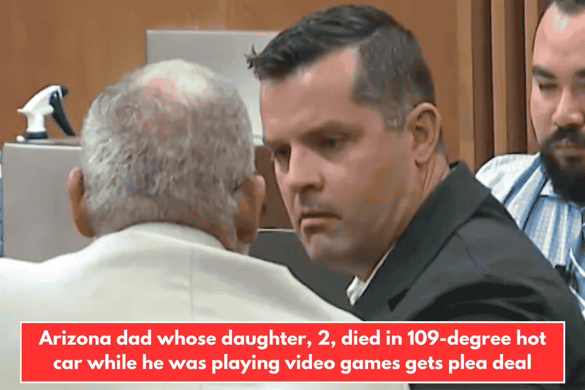 Arizona dad whose daughter, 2, died in 109-degree hot car while he was playing video games gets plea deal