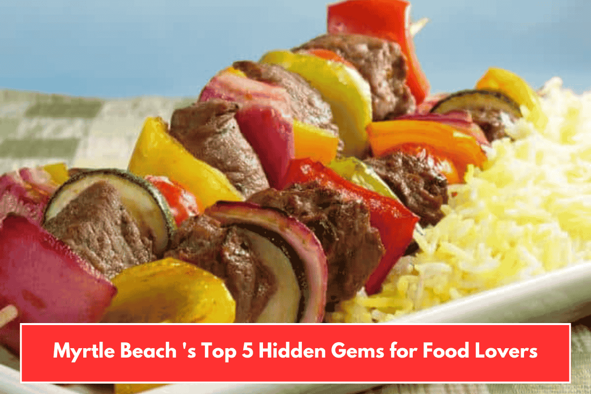 Myrtle Beach 's Top 5 Hidden Gems for Food Lovers