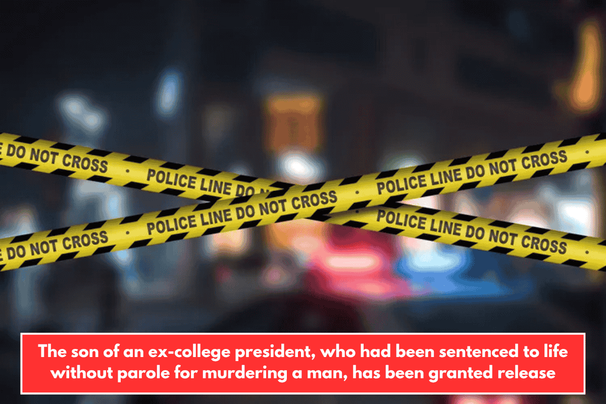 The son of an ex-college president, who had been sentenced to life without parole for murdering a man, has been granted release