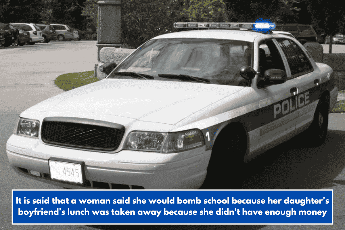 It is said that a woman said she would bomb school because her daughter's boyfriend's lunch was taken away because she didn't have enough money