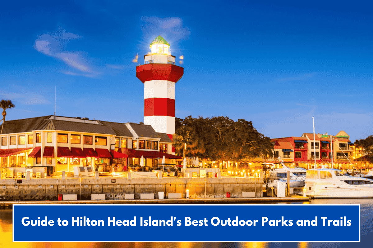 Guide to Hilton Head Island's Best Outdoor Parks and Trails