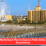How Myrtle Beach Plans to Improve Public Safety After Recent Events