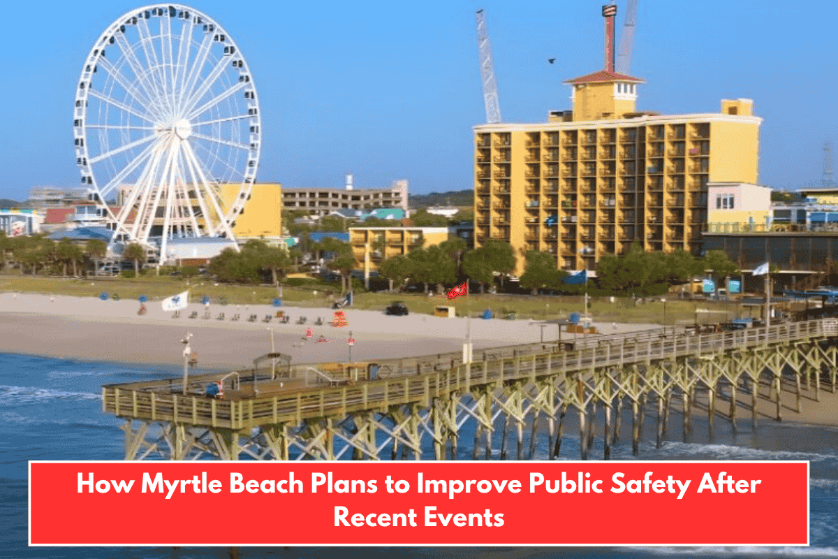 How Myrtle Beach Plans to Improve Public Safety After Recent Events