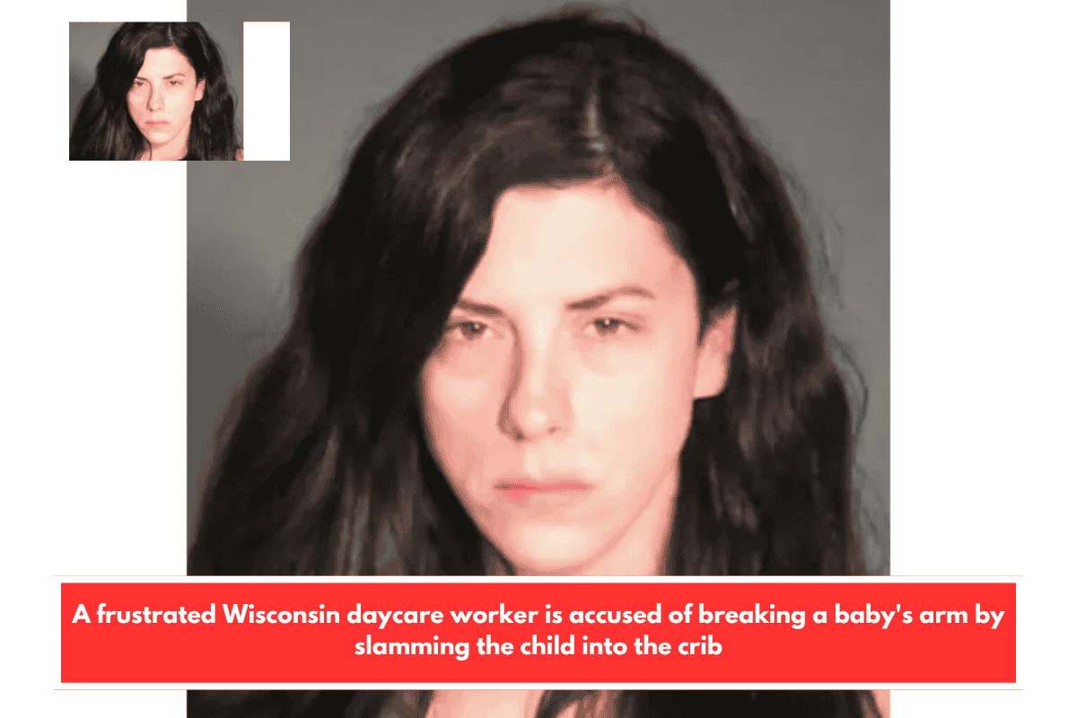 A frustrated Wisconsin daycare worker is accused of breaking a baby's arm by slamming the child into the crib