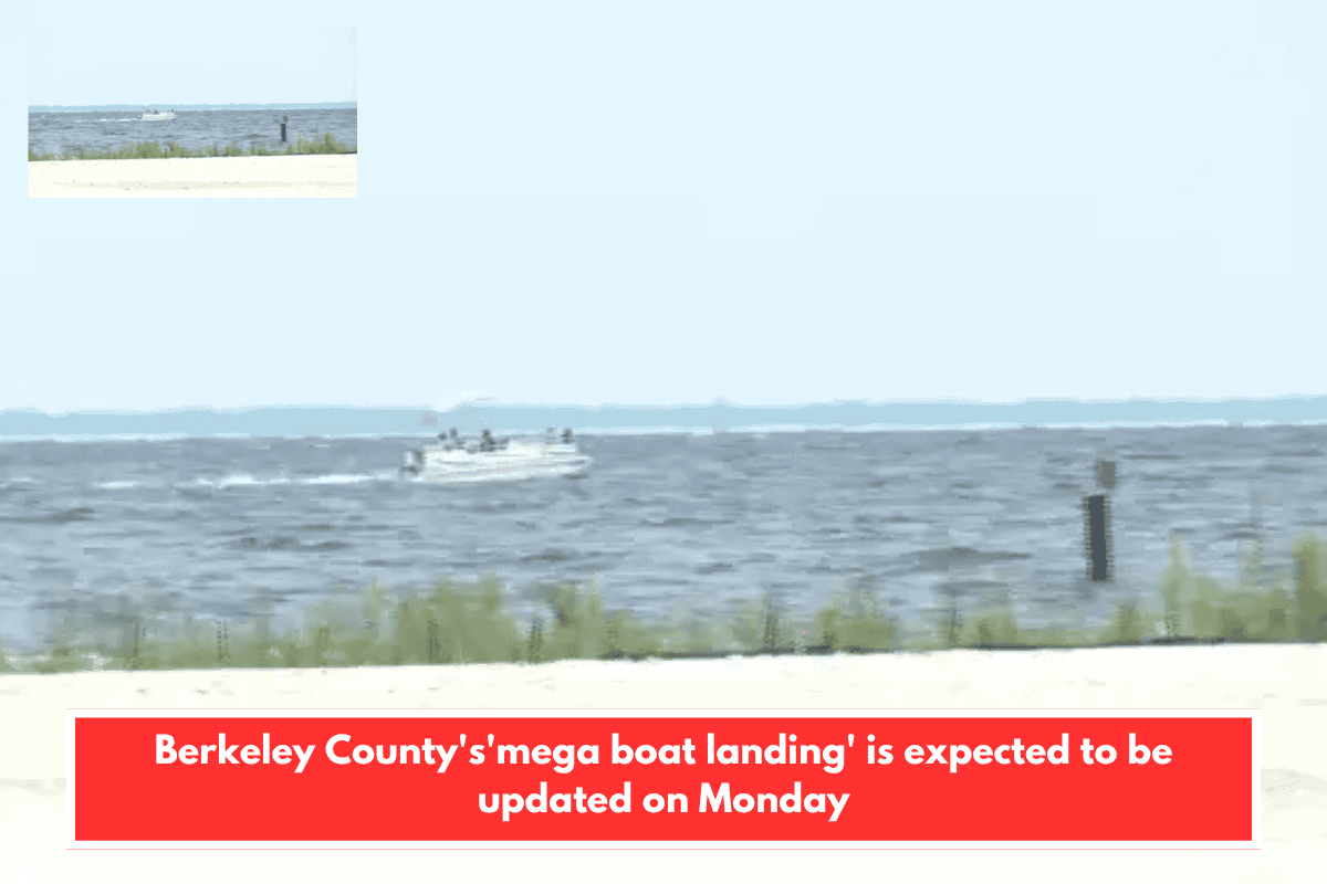 Berkeley County's'mega boat landing' is expected to be updated on Monday