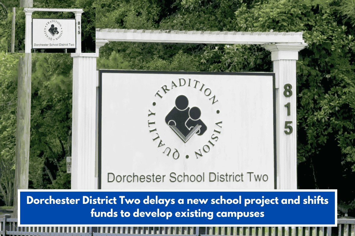 Dorchester District Two delays a new school project and shifts funds to develop existing campuses