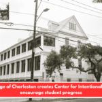 College of Charleston creates Center for Intentionality to encourage student progress