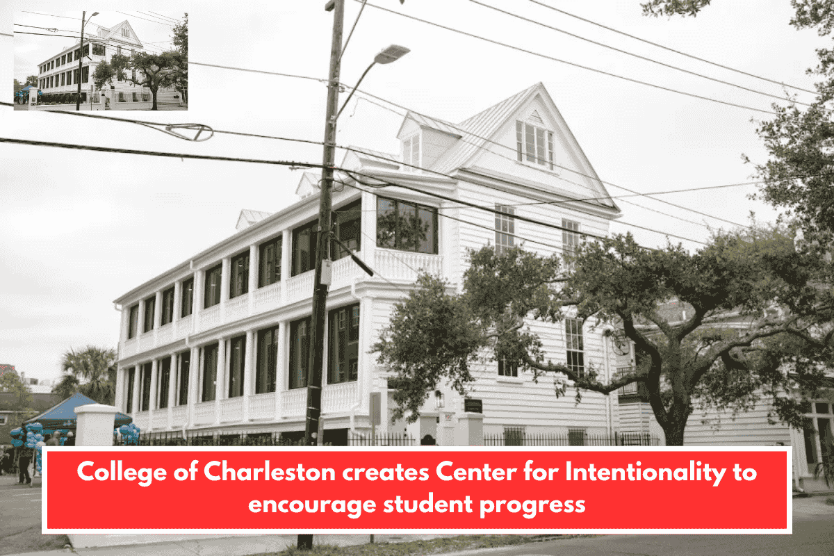 College of Charleston creates Center for Intentionality to encourage student progress