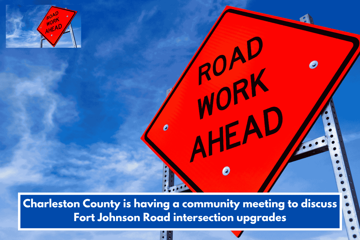 Charleston County is having a community meeting to discuss Fort Johnson Road intersection upgrades