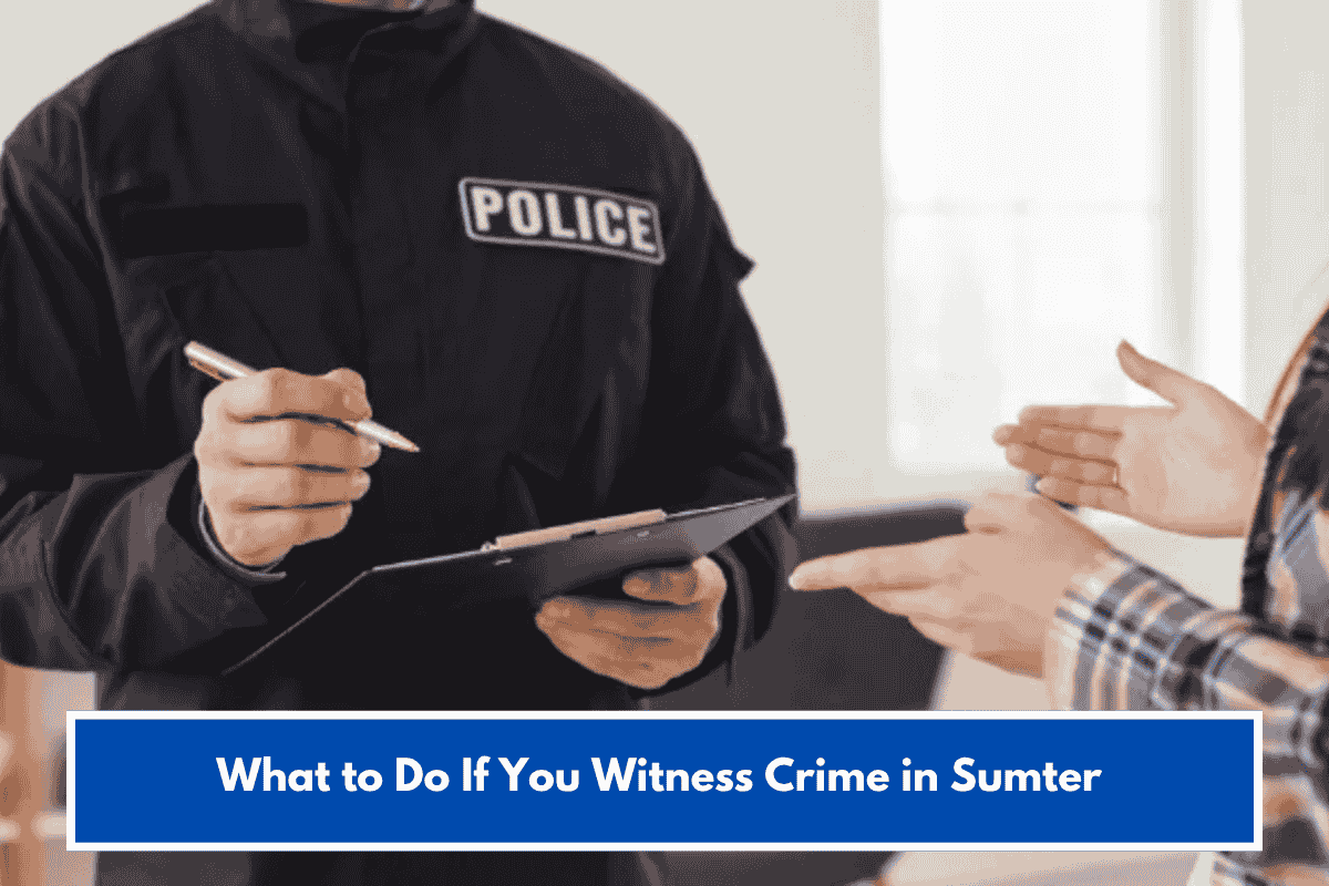 What to Do If You Witness Crime in Sumter