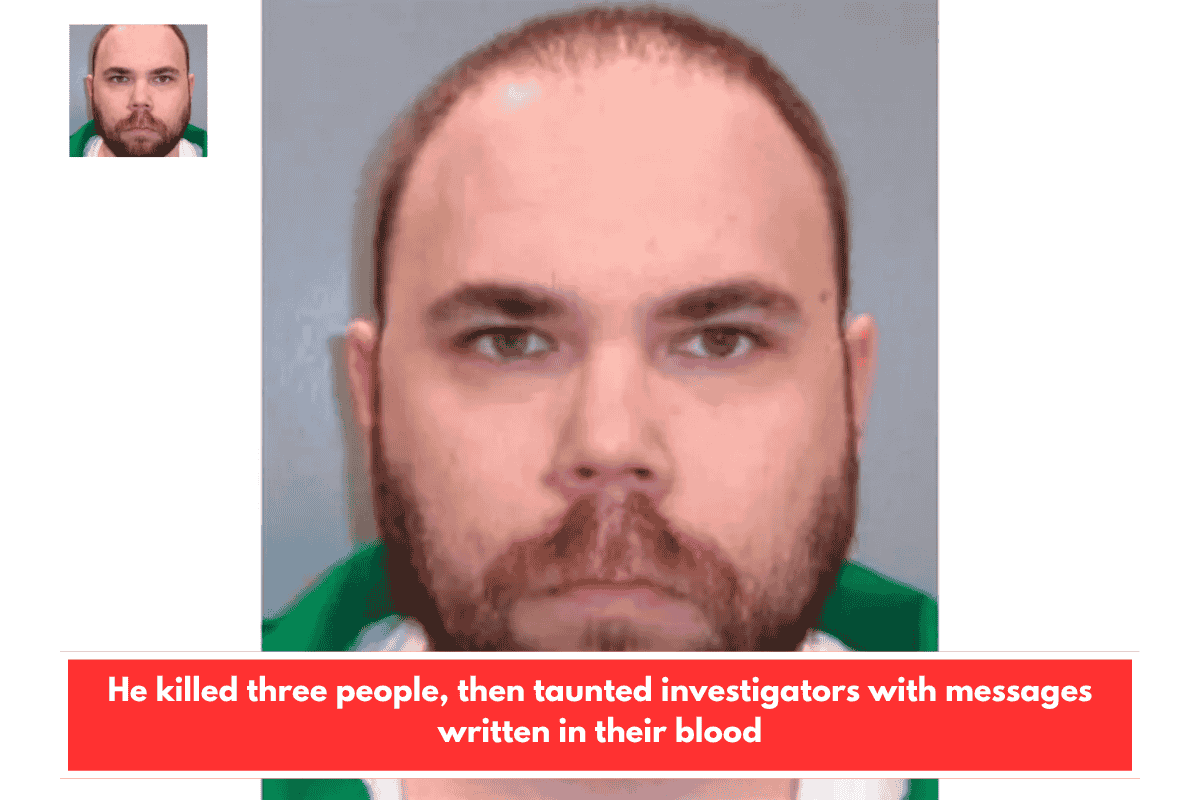 He killed three people, then taunted investigators with messages written in their blood