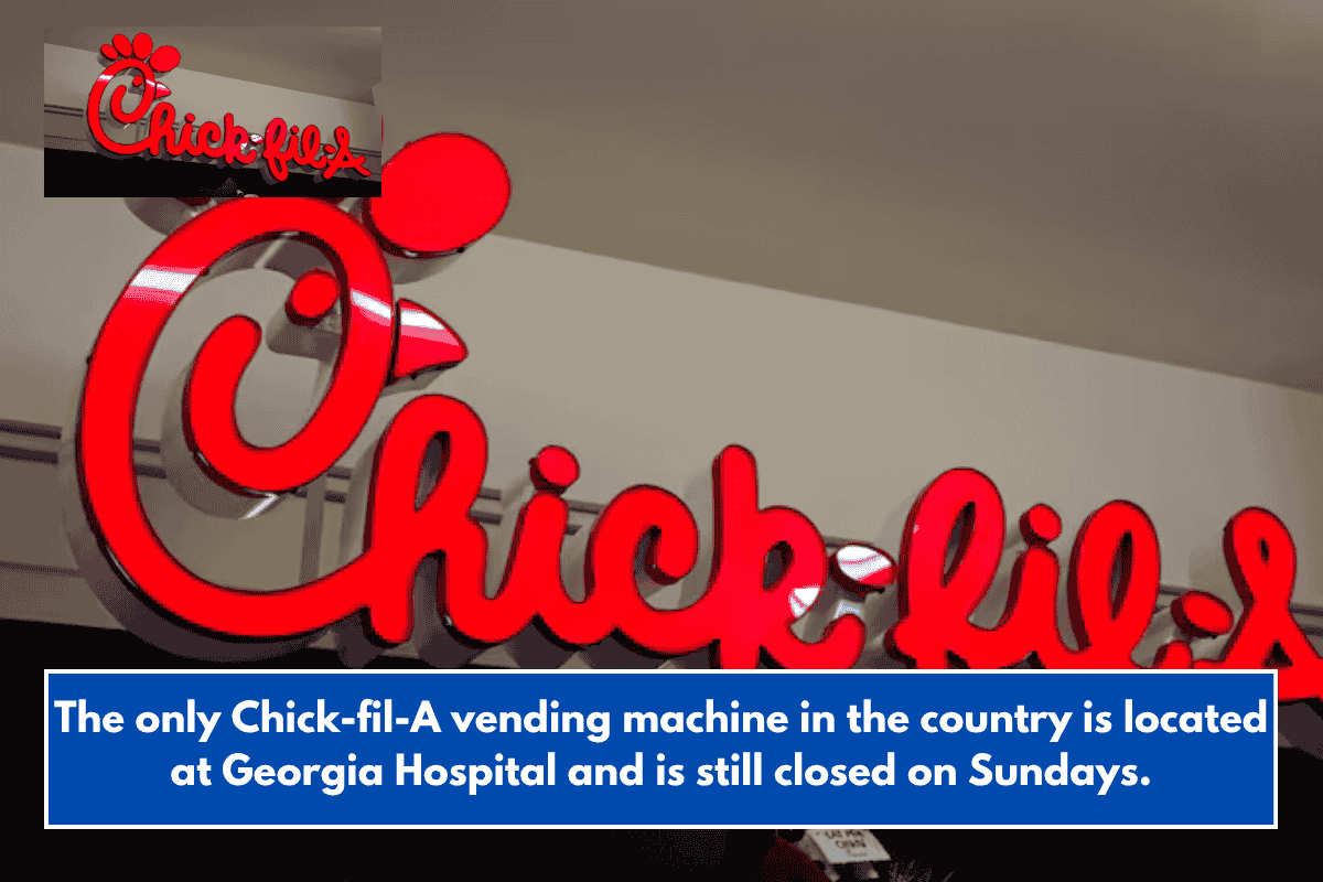 The only Chick-fil-A vending machine in the country is located at Georgia Hospital and is still closed on Sundays.