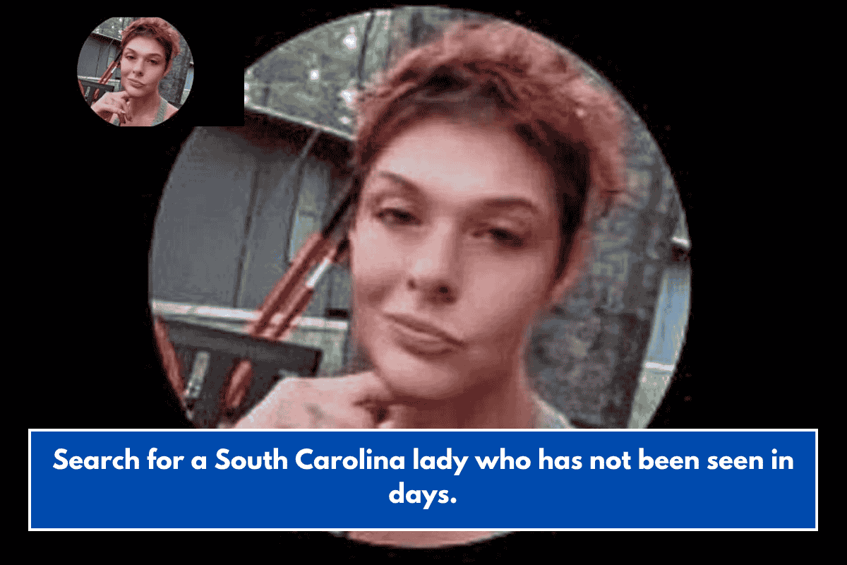 Search for a South Carolina lady who has not been seen in days.