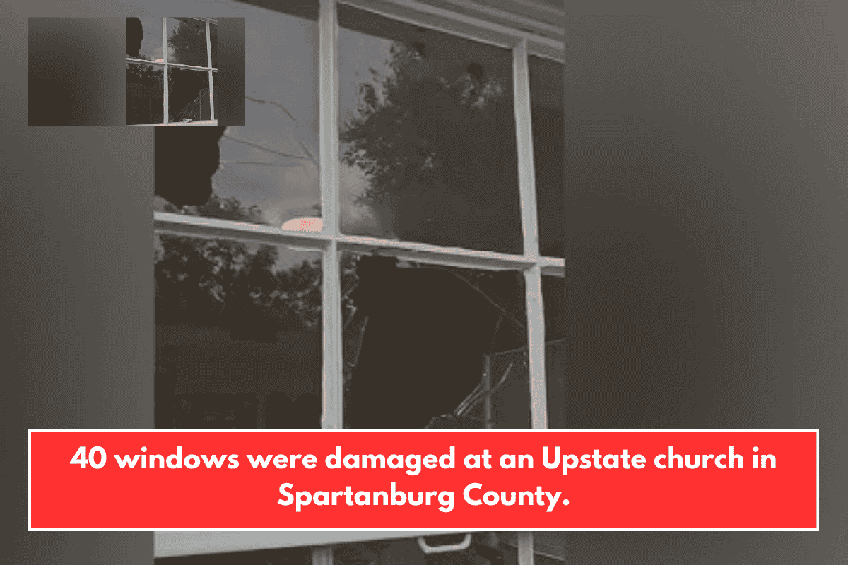 40 windows were damaged at an Upstate church in Spartanburg County.