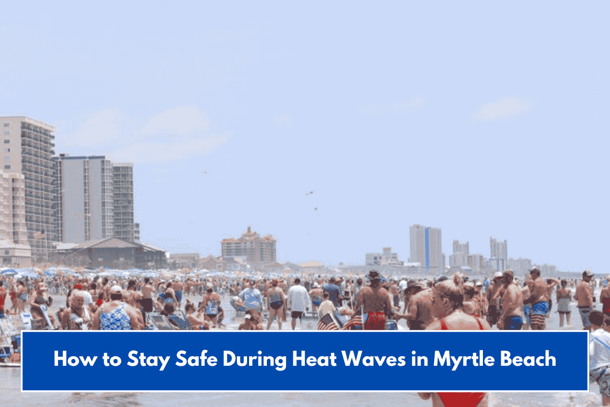 How to Stay Safe During Heat Waves in Myrtle Beach