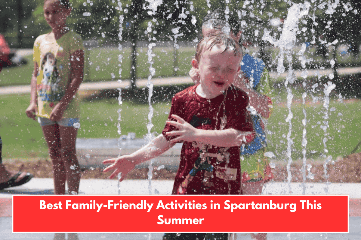 Best Family-Friendly Activities in Spartanburg This Summer