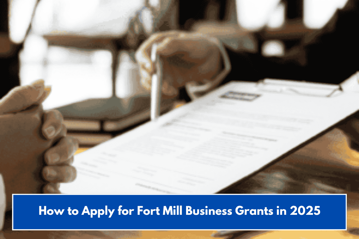How to Apply for Fort Mill Business Grants in 2025