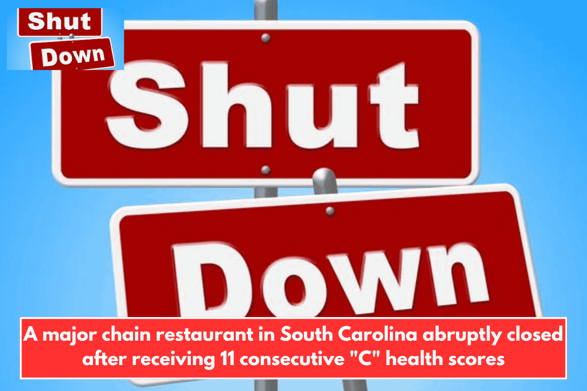 A major chain restaurant in South Carolina abruptly closed after receiving 11 consecutive "C" health scores