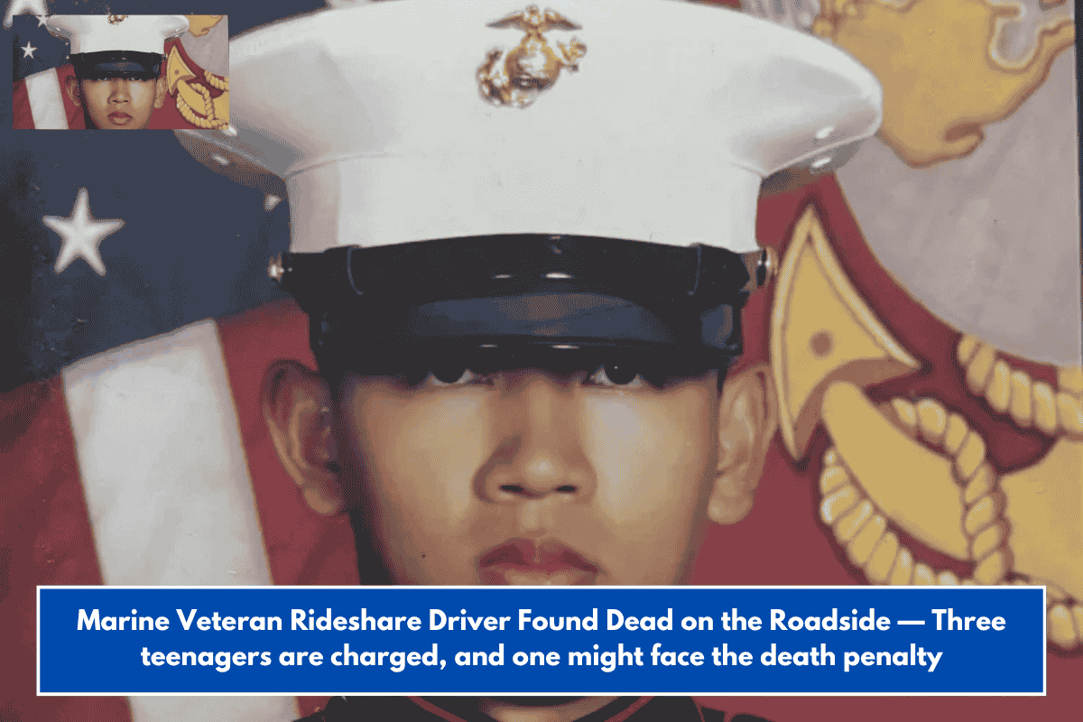 Marine Veteran Rideshare Driver Found Dead on the Roadside — Three teenagers are charged, and one might face the death penalty