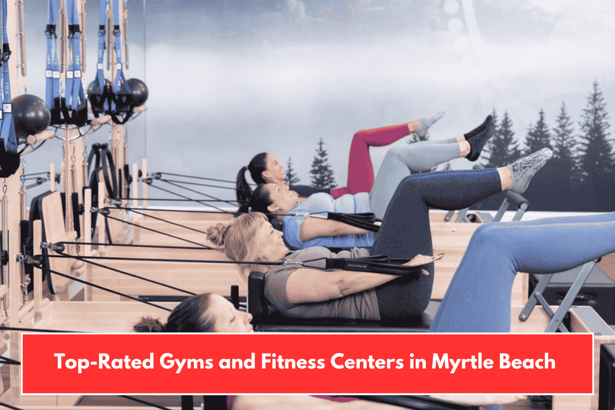 Top-Rated Gyms and Fitness Centers in Myrtle Beach