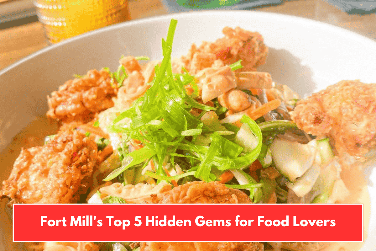 Fort Mill's Top 5 Hidden Gems for Food Lovers