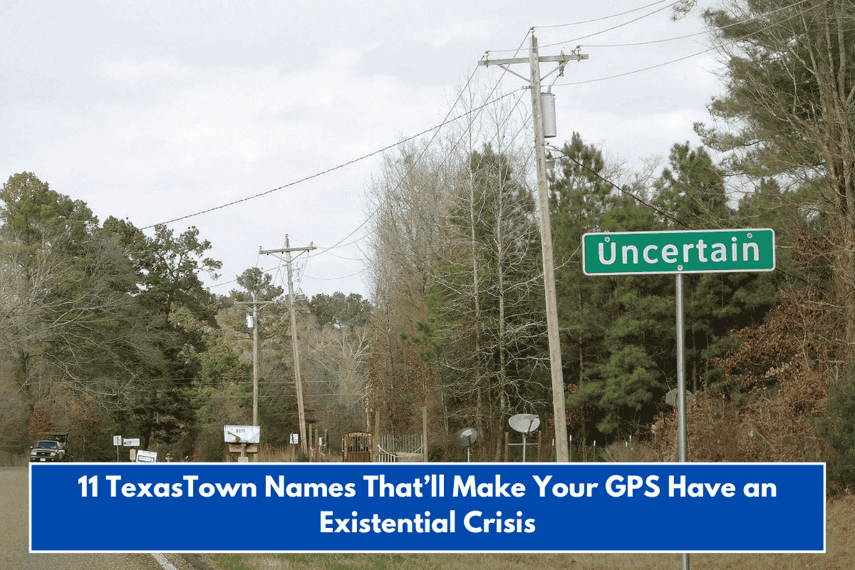 11 TexasTown Names That’ll Make Your GPS Have an Existential Crisis