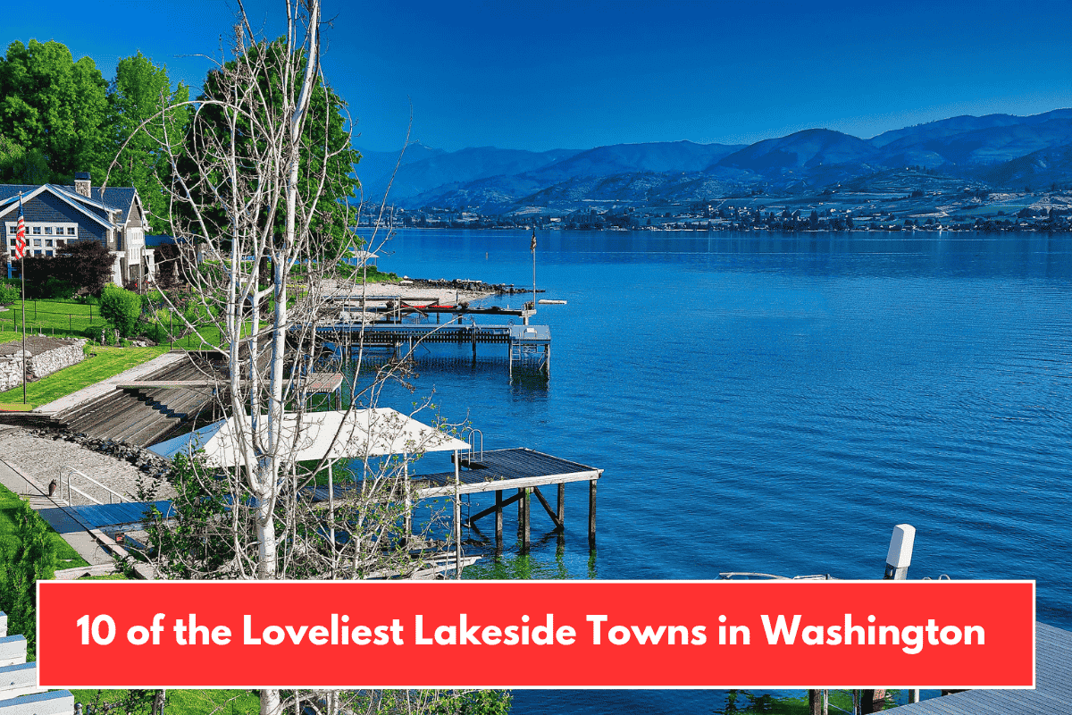 10 of the Loveliest Lakeside Towns in Washington