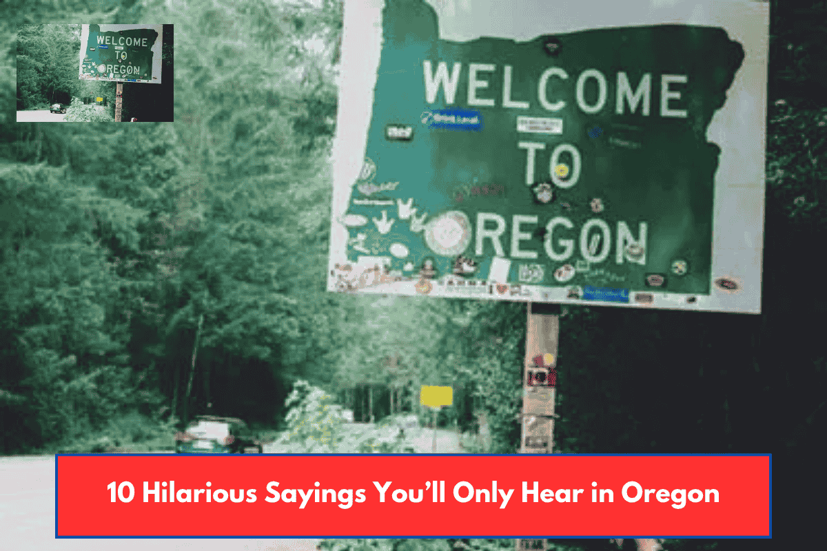 10 Hilarious Sayings You’ll Only Hear in Oregon