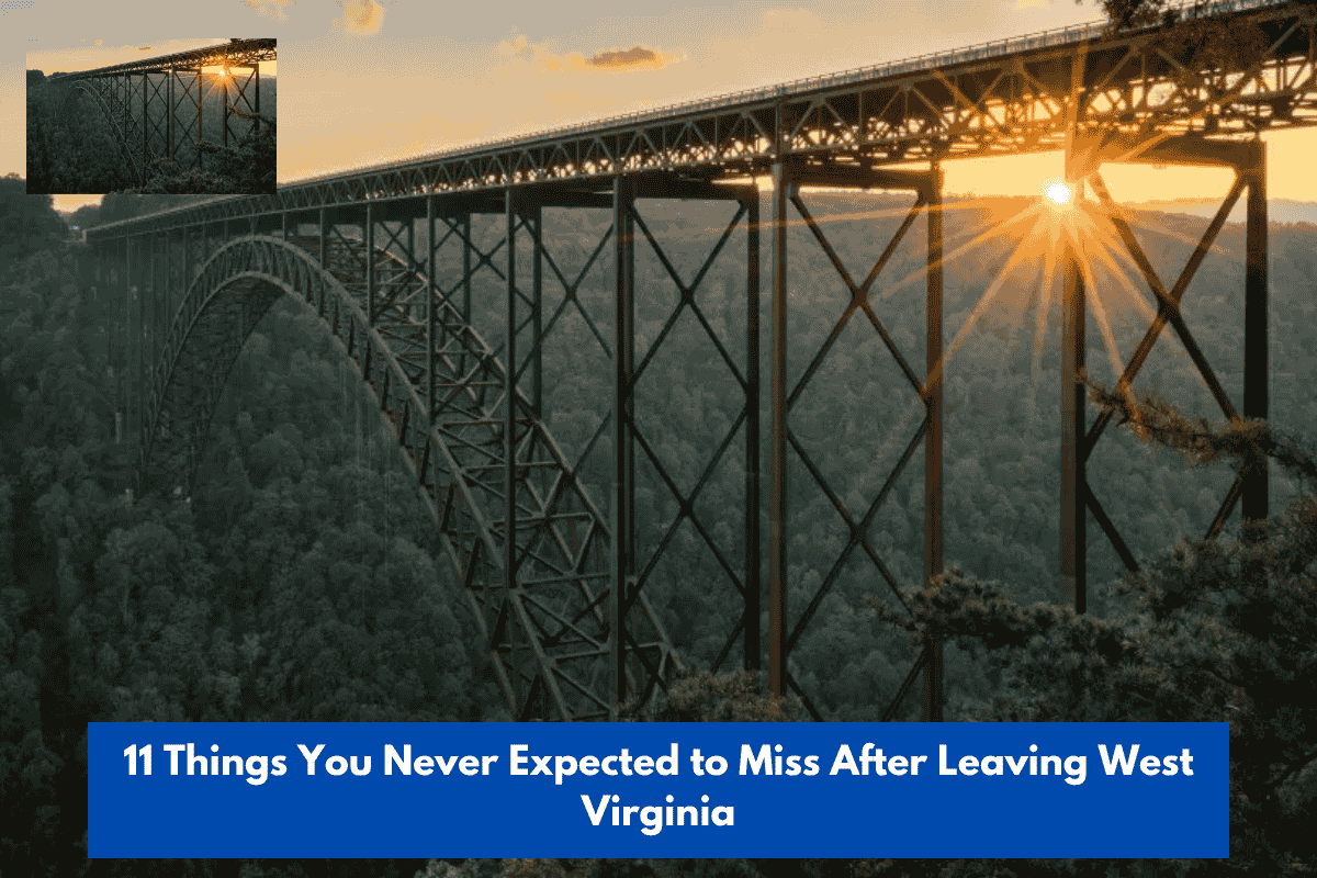11 Things You Never Expected to Miss After Leaving West Virginia