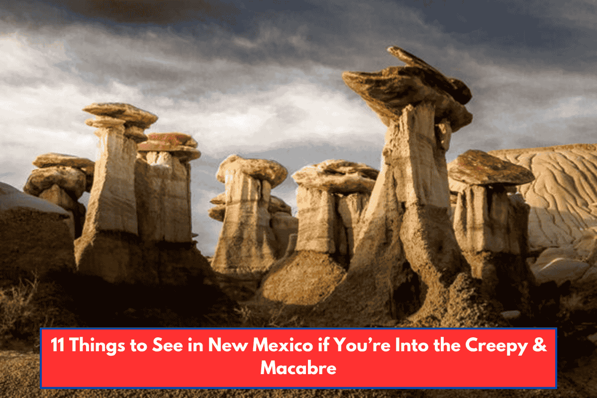 11 Things to See in New Mexico if You’re Into the Creepy & Macabre