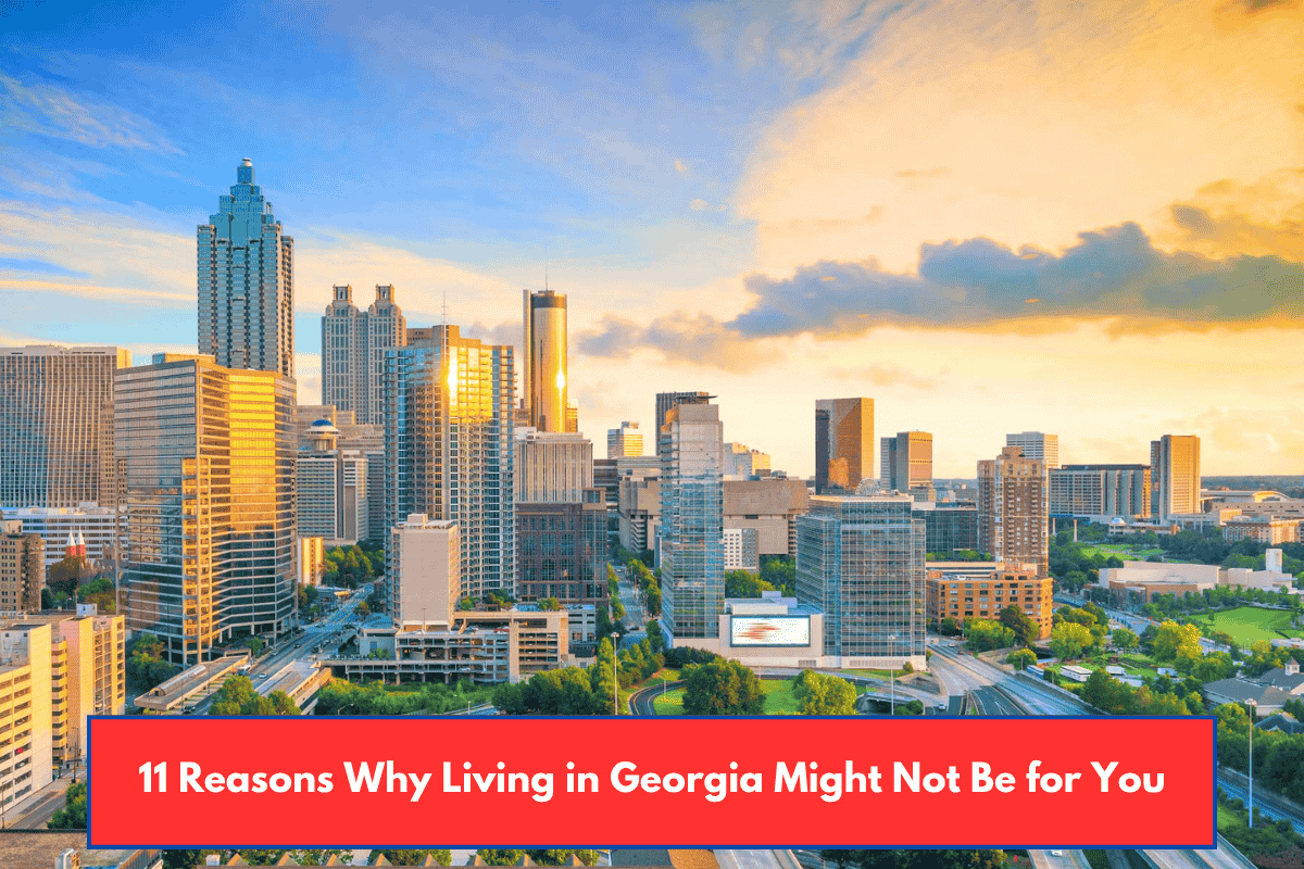 11 Reasons Why Living in Georgia Might Not Be for You