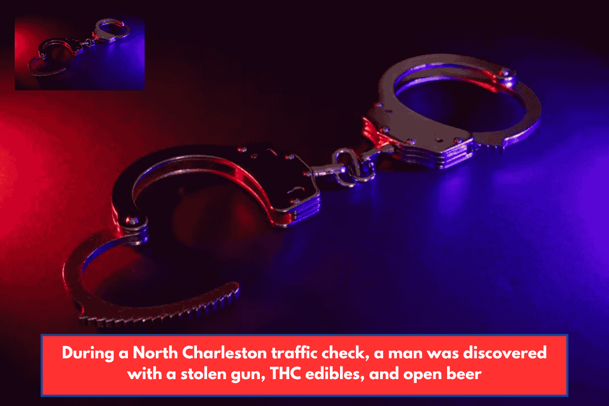 During a North Charleston traffic check, a man was discovered with a stolen gun, THC edibles, and open beer